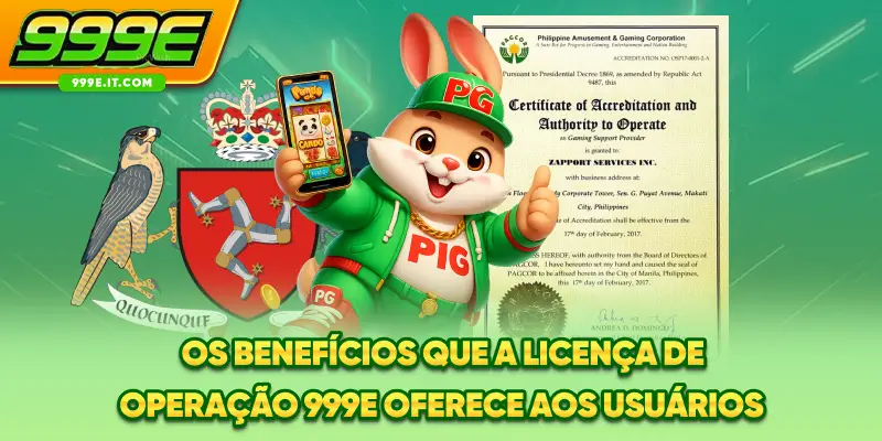 Os benefícios que a licença de operação 999E oferece aos usuários