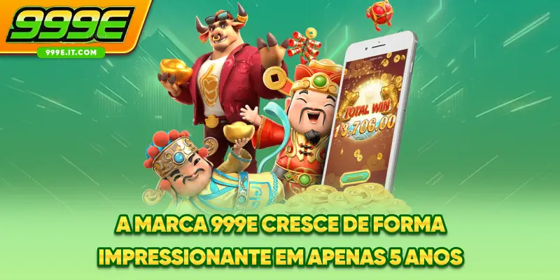 A marca 999E cresce de forma impressionante em apenas 5 anos