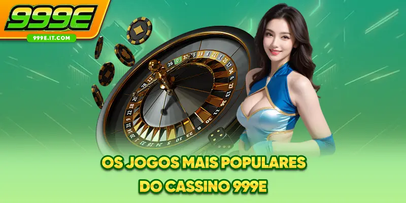 Os jogos mais populares do cassino 999E