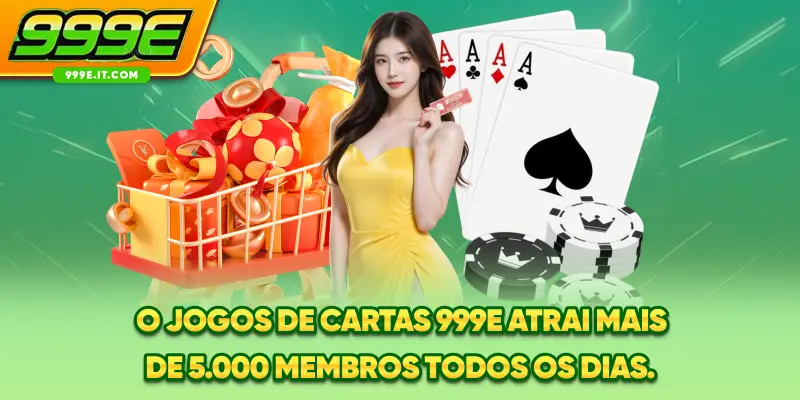 O jogos de cartas 999E atrai mais de 5.000 membros todos os dias