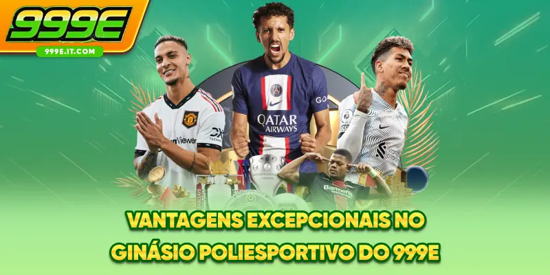 Vantagens excepcionais no ginásio poliesportivo do 999E