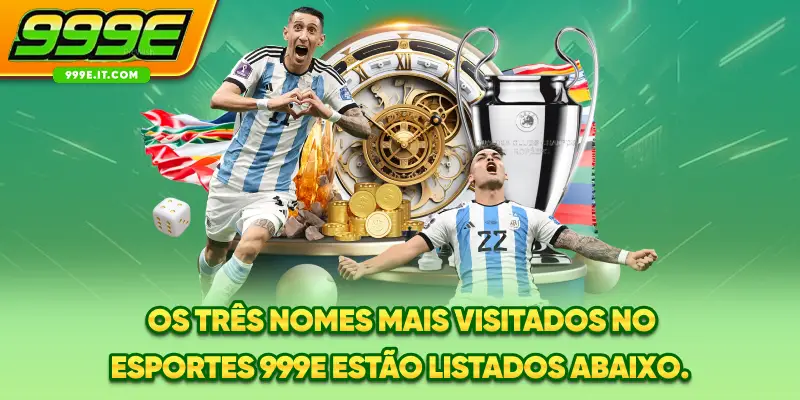 Os três nomes mais visitados no esportes 999E estão listados abaixo.