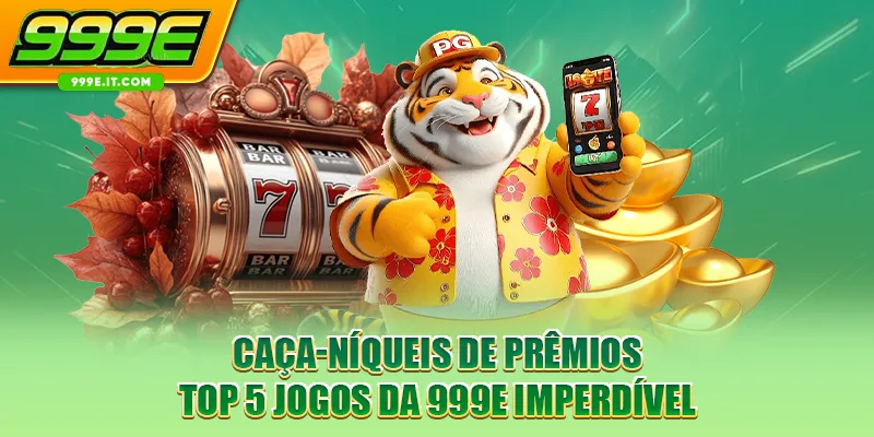 Caça-Níqueis De Prêmios - Top 5 Jogos Da 999E Imperdível