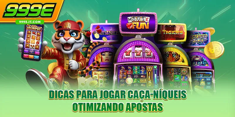 Dicas para jogar caça-níqueis otimizando apostas