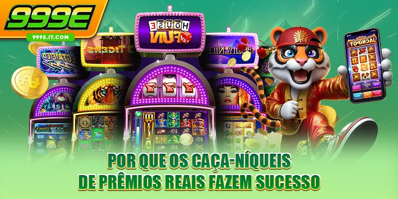 Por que os caça-níqueis de prêmios reais fazem sucesso