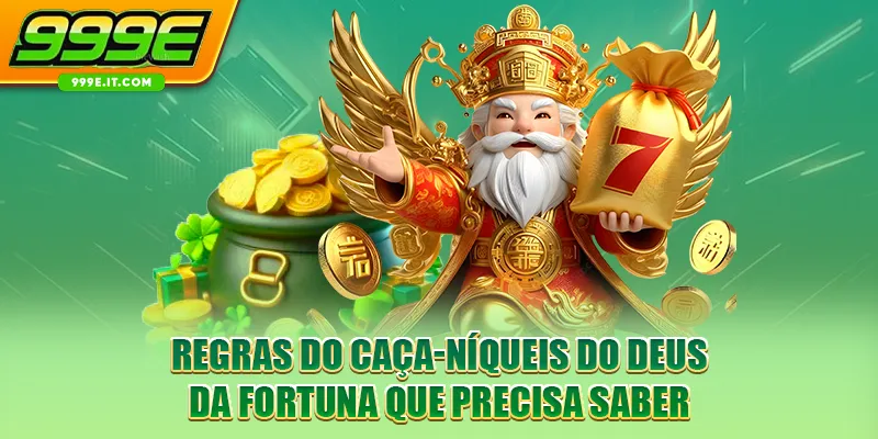 Regras do caça-níqueis do deus da fortuna que precisa saber