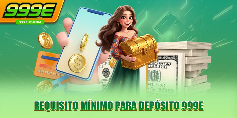 Requisito mínimo para depósito 999E