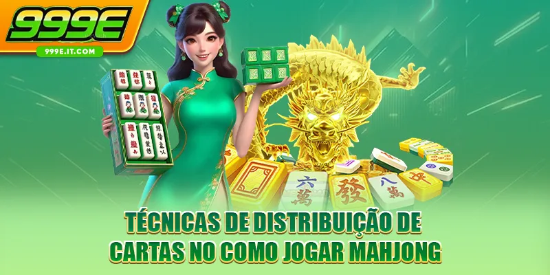Técnicas de distribuição de cartas no como jogar mahjong
