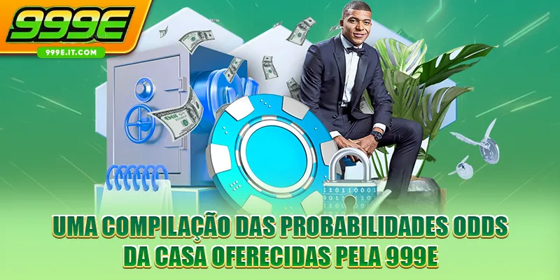 Uma compilação das probabilidades odds da casa oferecidas pela 999E